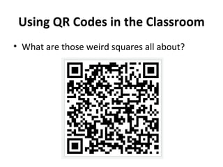 Using QR Codes in the Classroom ,[object Object]