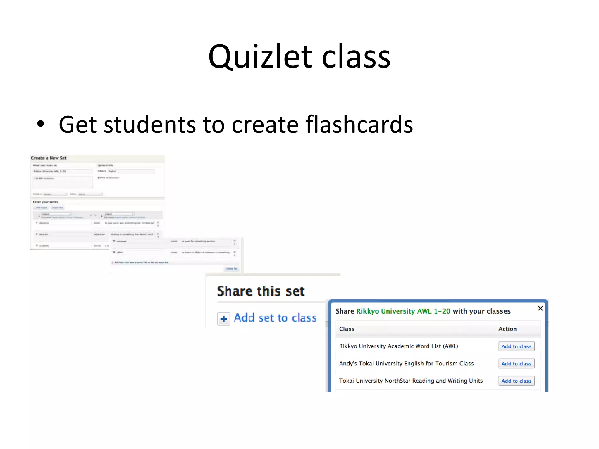 Quizlet class
• Get students to create flashcards
 