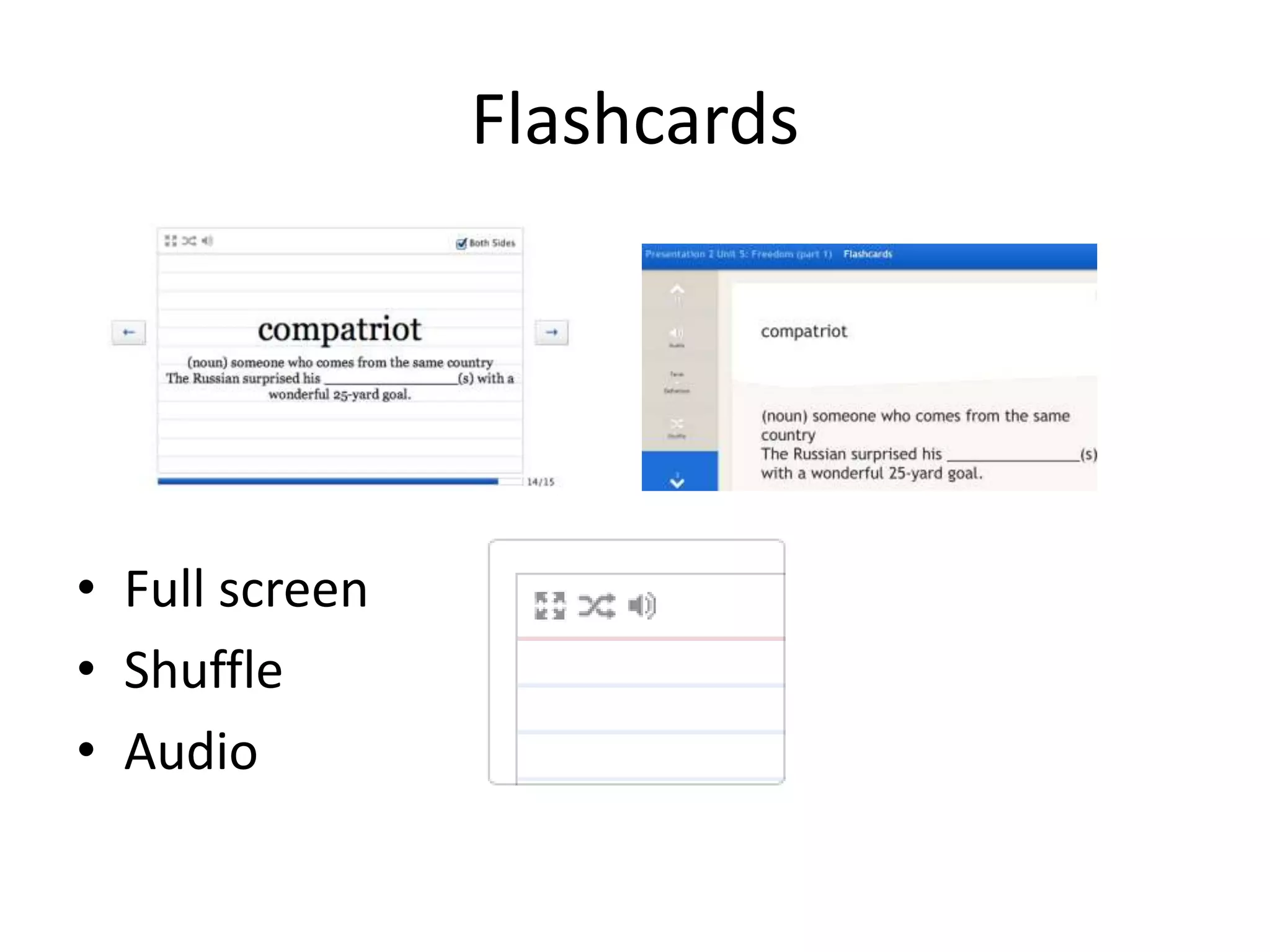 Flashcards
• Full screen
• Shuffle
• Audio
 