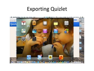 Exporting Quizlet
 