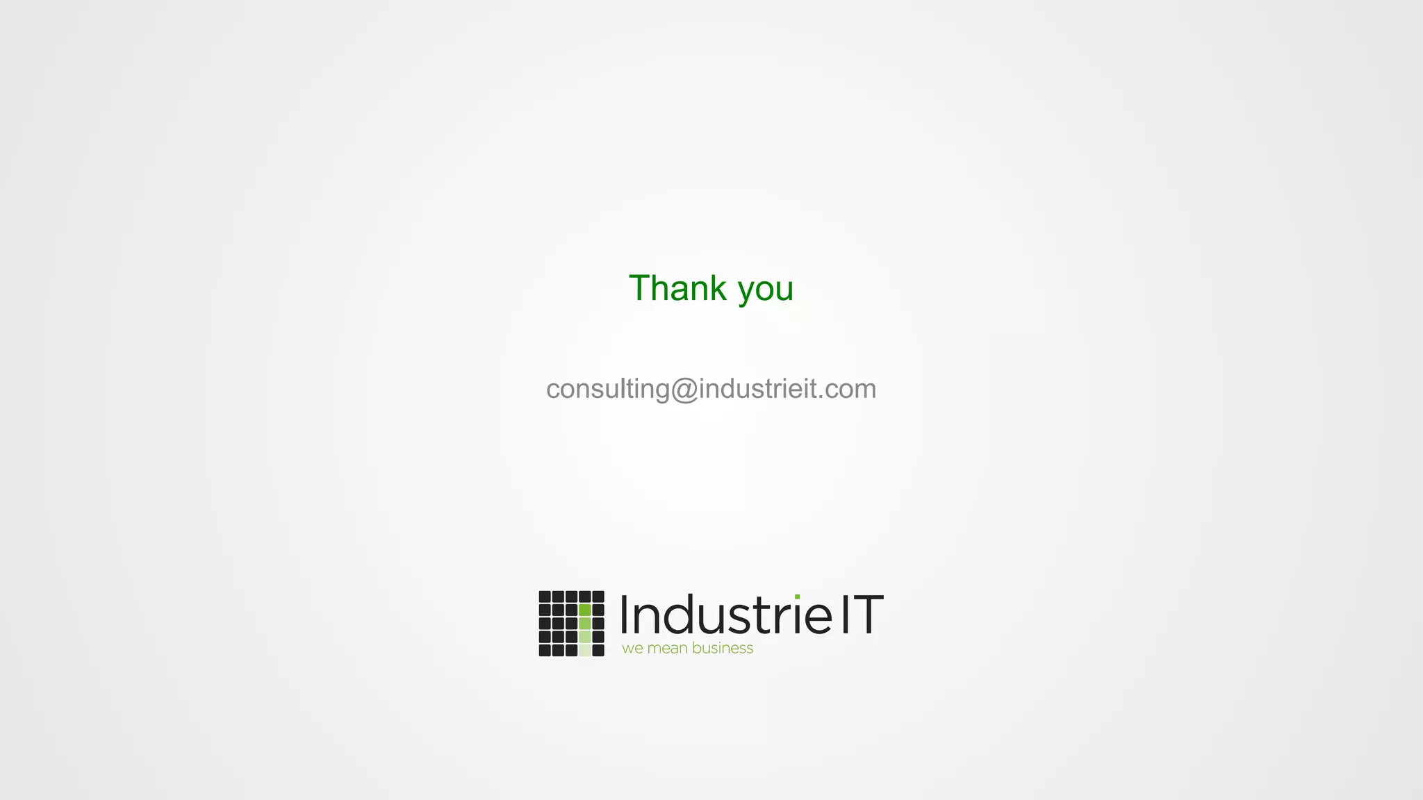 Thank you
consulting@industrieit.com
 