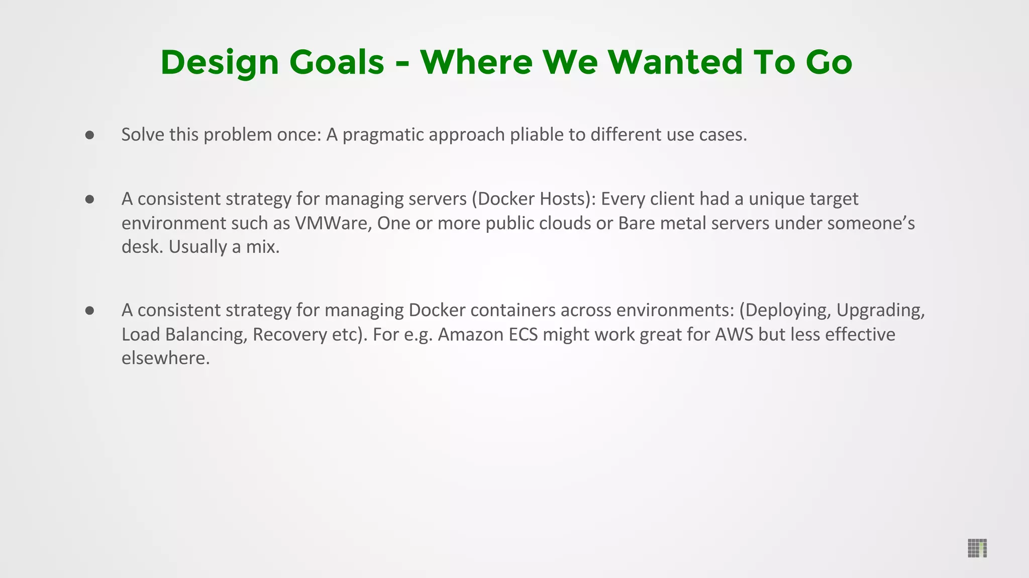 Design Goals - Where We Wanted To Go
●
●
●
 