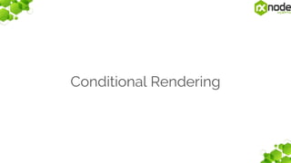 Conditional Rendering
 