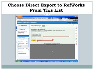 Choose Direct Export to RefWorks
         From This List
 