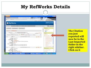 My RefWorks Details




                  The Citation
                  you just
                  exported will
                  now be in the
                  Last Imported
                  folder in the
                  right sidebar.
                  Click on it
 
