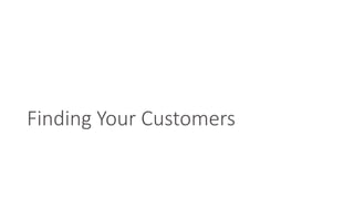 Finding Your Customers 
 