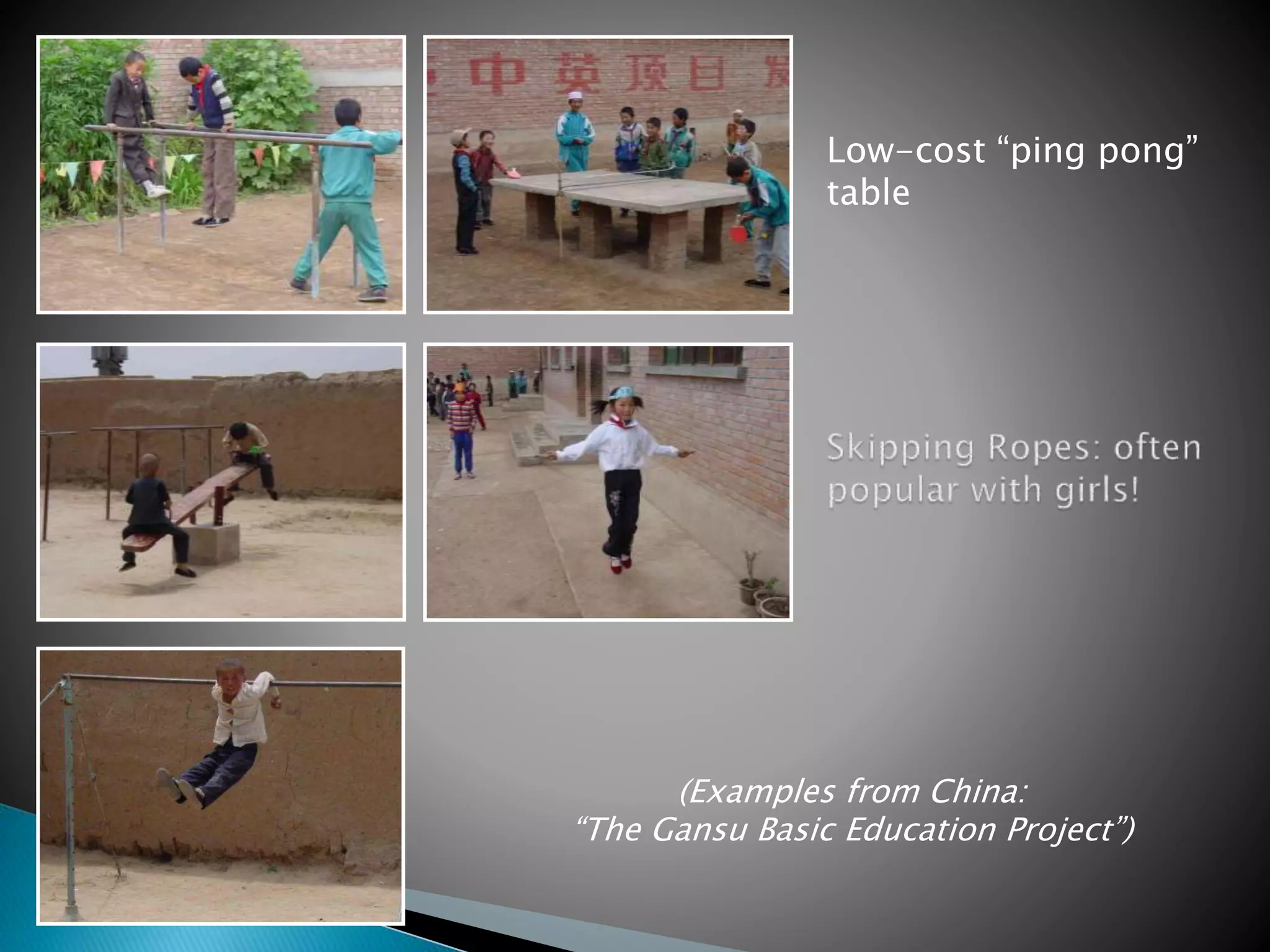 Low-cost “ping pong”
table
(Examples from China:
“The Gansu Basic Education Project”)
 