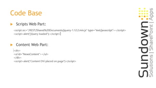 Code Base
 Scripts Web Part:
 Content Web Part:
 