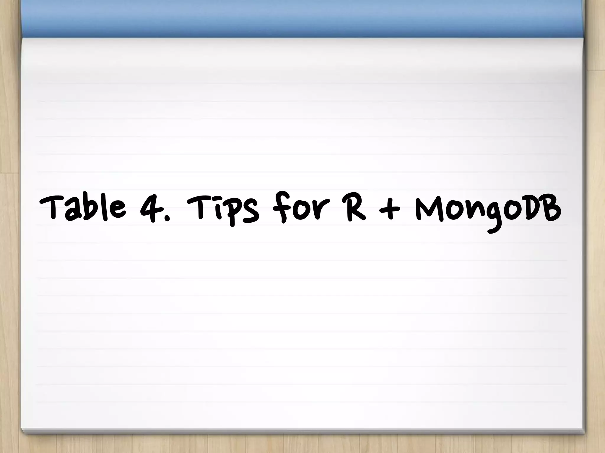Table 4. Tips for R + MongoDB
 