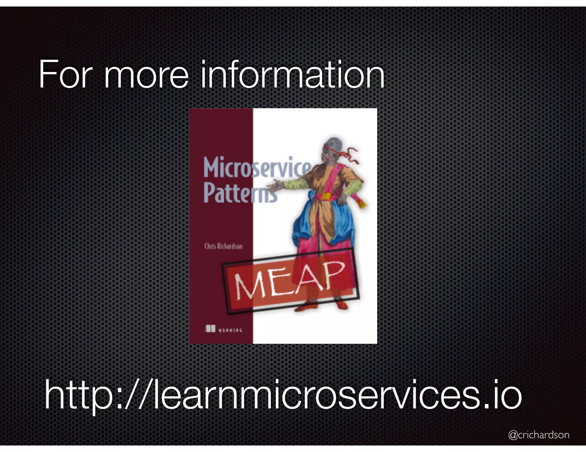 @crichardson For more information http://learnmicroservices.io 