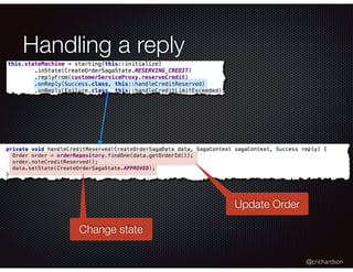 @crichardson
Handling a reply
Change state
Update Order
 