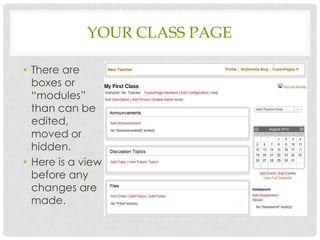 YOUR BLANK CLASS PAGE

• There are
  boxes or
  “modules”
  than can be
  edited,
  moved or
  hidden.
• Here is a view
  before any
  changes are
  made.
 