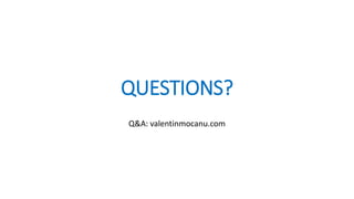 QUESTIONS?
Q&A: valentinmocanu.com
 