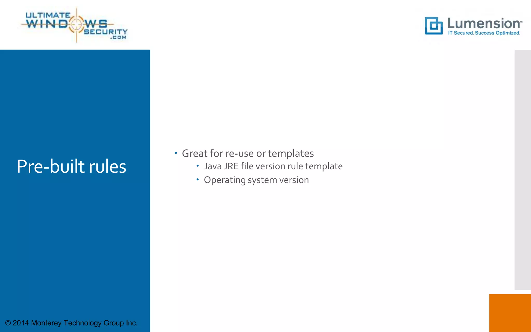 Pre-built rules
 Great for re-use or templates
 Java JRE file version rule template
 Operating system version
© 2014 Monterey Technology Group Inc.
 