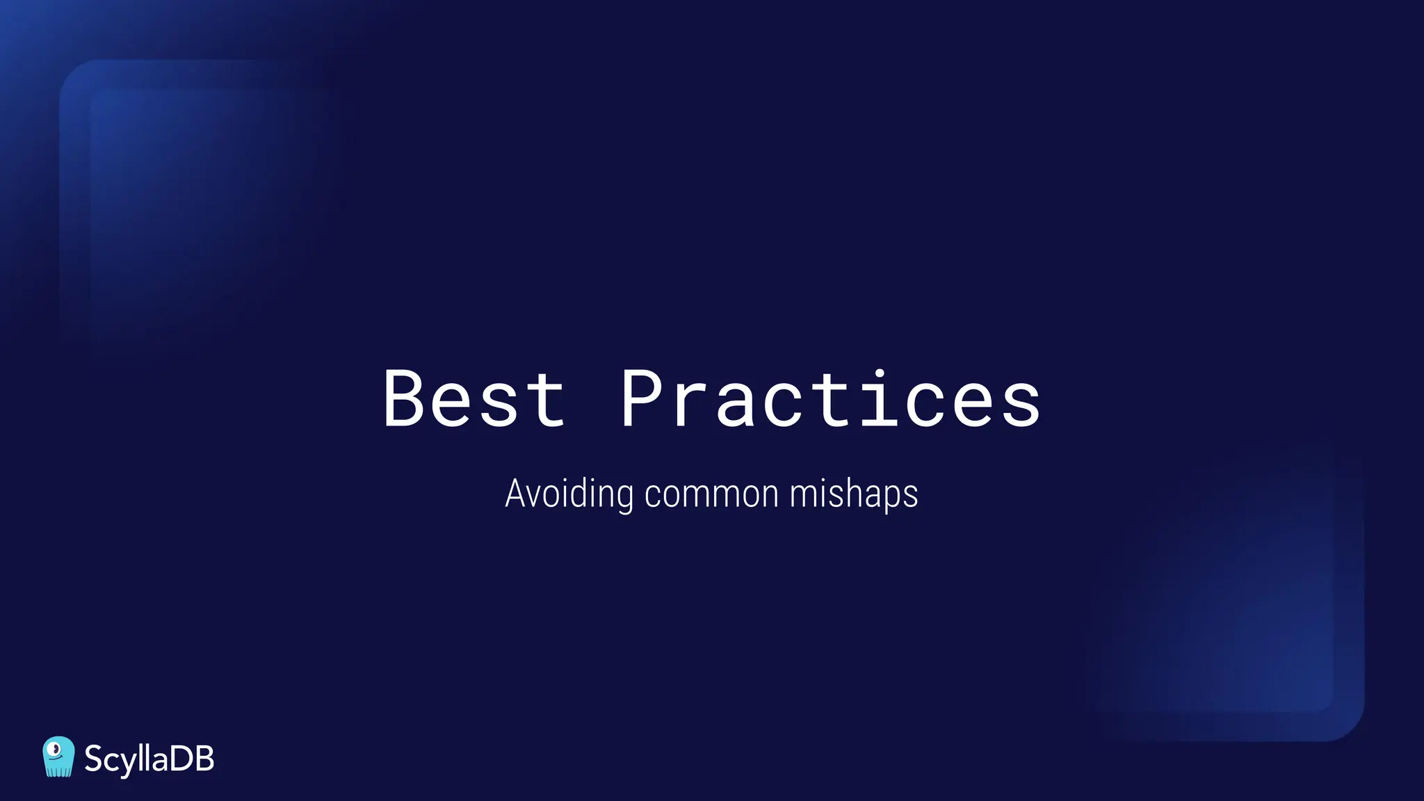Avoiding common mishaps
Best Practices
 