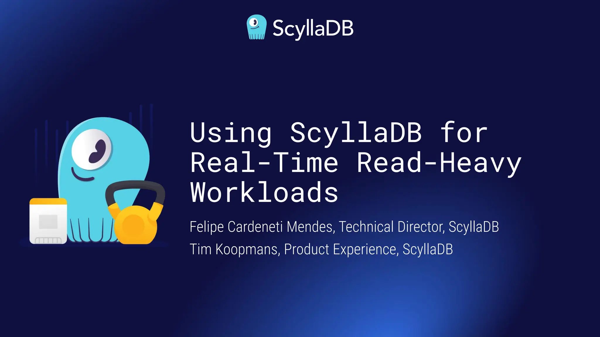 Using ScyllaDB for
Real-Time Read-Heavy
Workloads
Felipe Cardeneti Mendes, Technical Director, ScyllaDB
Tim Koopmans, Product Experience, ScyllaDB
 