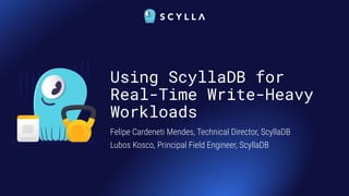 Using ScyllaDB for
Real-Time Write-Heavy
Workloads
Felipe Cardeneti Mendes, Technical Director, ScyllaDB
Lubos Kosco, Principal Field Engineer, ScyllaDB
 