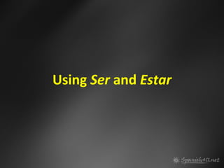 Using Ser and Estar
 