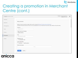 @AnnStanley
Creating a promotion in Merchant
Centre (cont.)
 