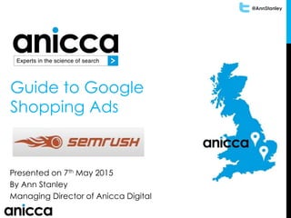 2015 Practical Guide to Using Google Shopping ads or PLA's  (Presented to SEMrush)