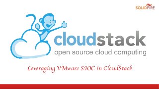 Leveraging VMware SIOC in CloudStack
 