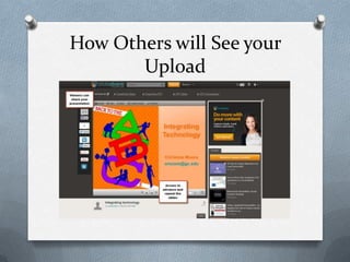 How Others will See your
Upload
 