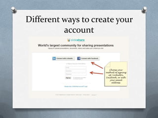 Different ways to create your
account
 