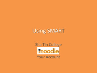 Using SMART Sha Tin College  Your Account 
