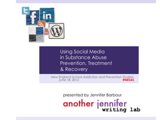 Using Social Media in Substance Abuse Prevention, Treatment and