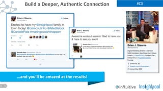14
#CXBuild a Deeper, Authentic Connection
…and you’ll be amazed at the results!
 