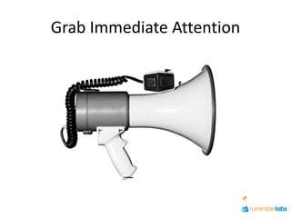 Grab Immediate Attention
 