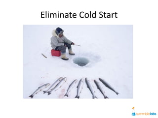 Eliminate Cold Start
 