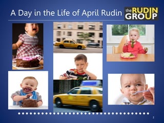 A Day in the Life of April Rudin
2
 