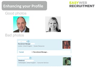 Enhancing your Profile a photo
               Adding
Good photos




Bad photos
 