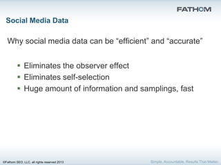Social Media Data

  Why social media data can be “efficient” and “accurate”


          Eliminates the observer effect
 ...