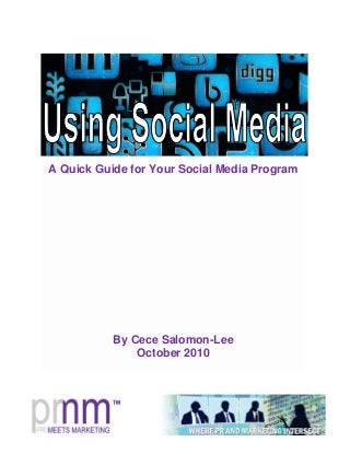 A Quick Guide for Your Social Media Program
By Cece Salomon-Lee
October 2010
 