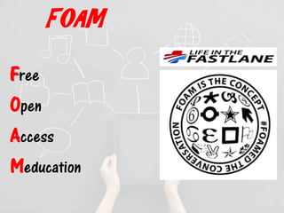 FOAM
Free
Open
Access
Meducation
 