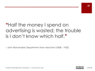 31




Product Management Consortium | www.pmcnw.org   6/30/09
 