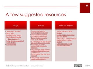 39



A few suggested resources




Product Management Consortium | www.pmcnw.org   6/30/09
 