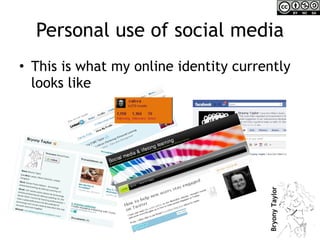 Personal use of social media This is what my online identity currently looks like 