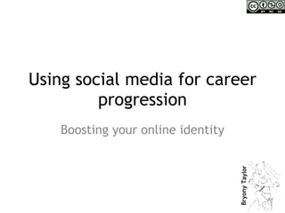 Using social media for career progression Boosting your online identity 