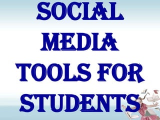 Social Media Tools for Students