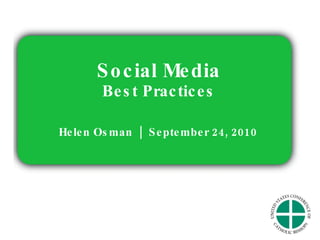 Social Media Best Practices Helen Osman  |  September 24, 2010 
