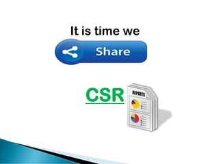 It is time we
CSR
 