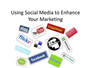 Using Social Media to Enhance Your Marketing 