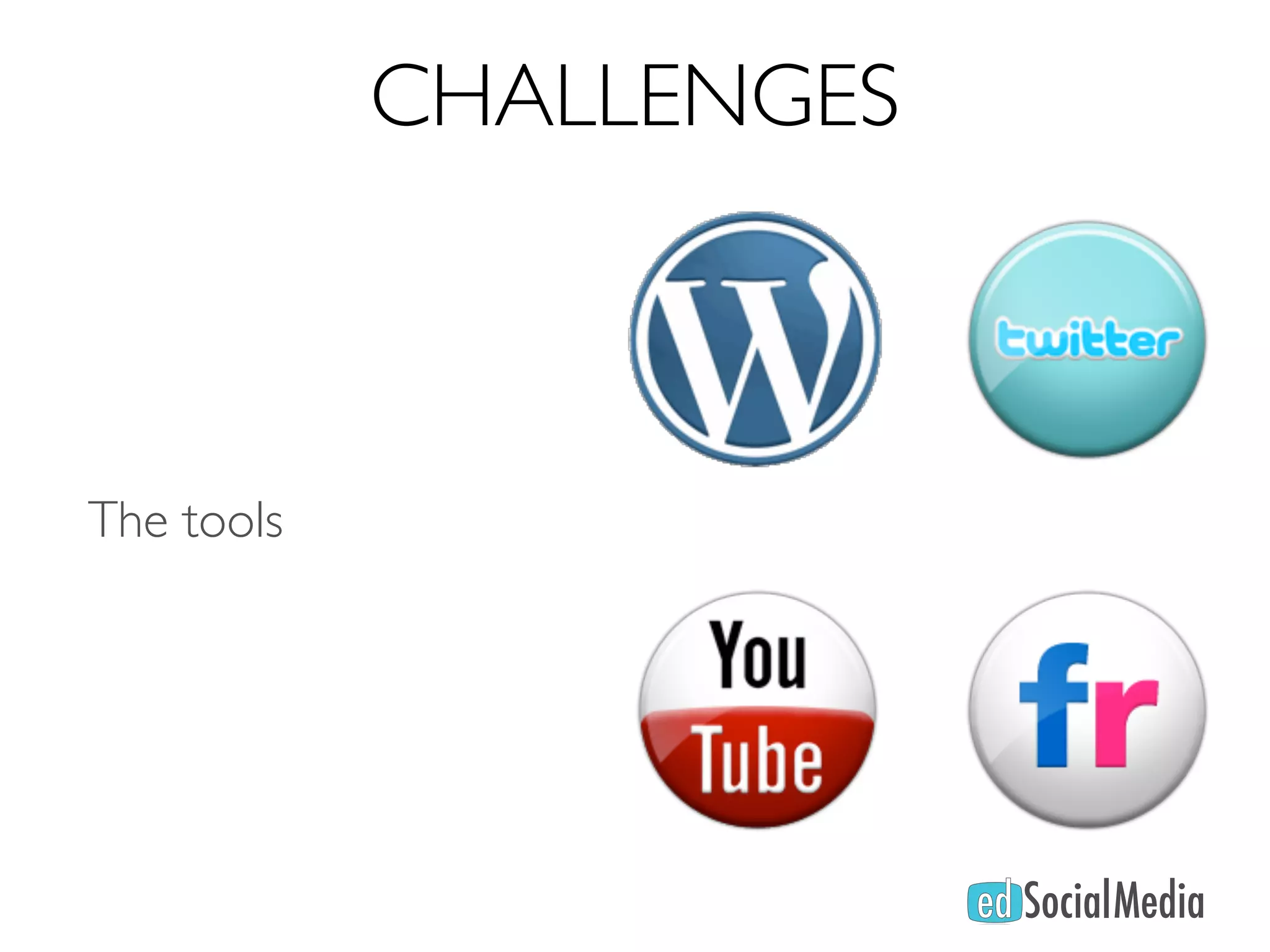 CHALLENGES



The tools
 