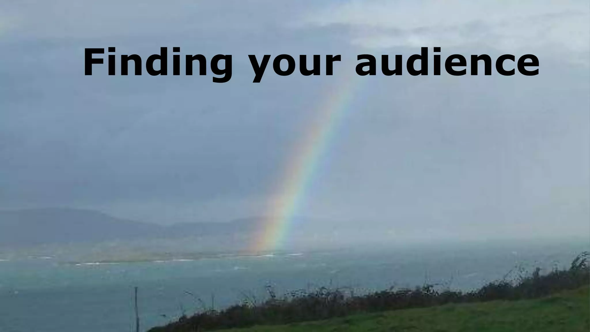Finding your audience
