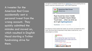 A tweeter for the
American Red Cross
accidentally sent a
personal tweet from the
wrong account. They
quickly admitted the
...