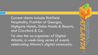    Current clients include Richfield
    Hospitality, FranNet of Georgia,
    Highgate Hotels, Dolce Hotels & Resorts,
  ...