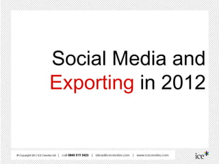 Social Media and
Exporting in 2012
 